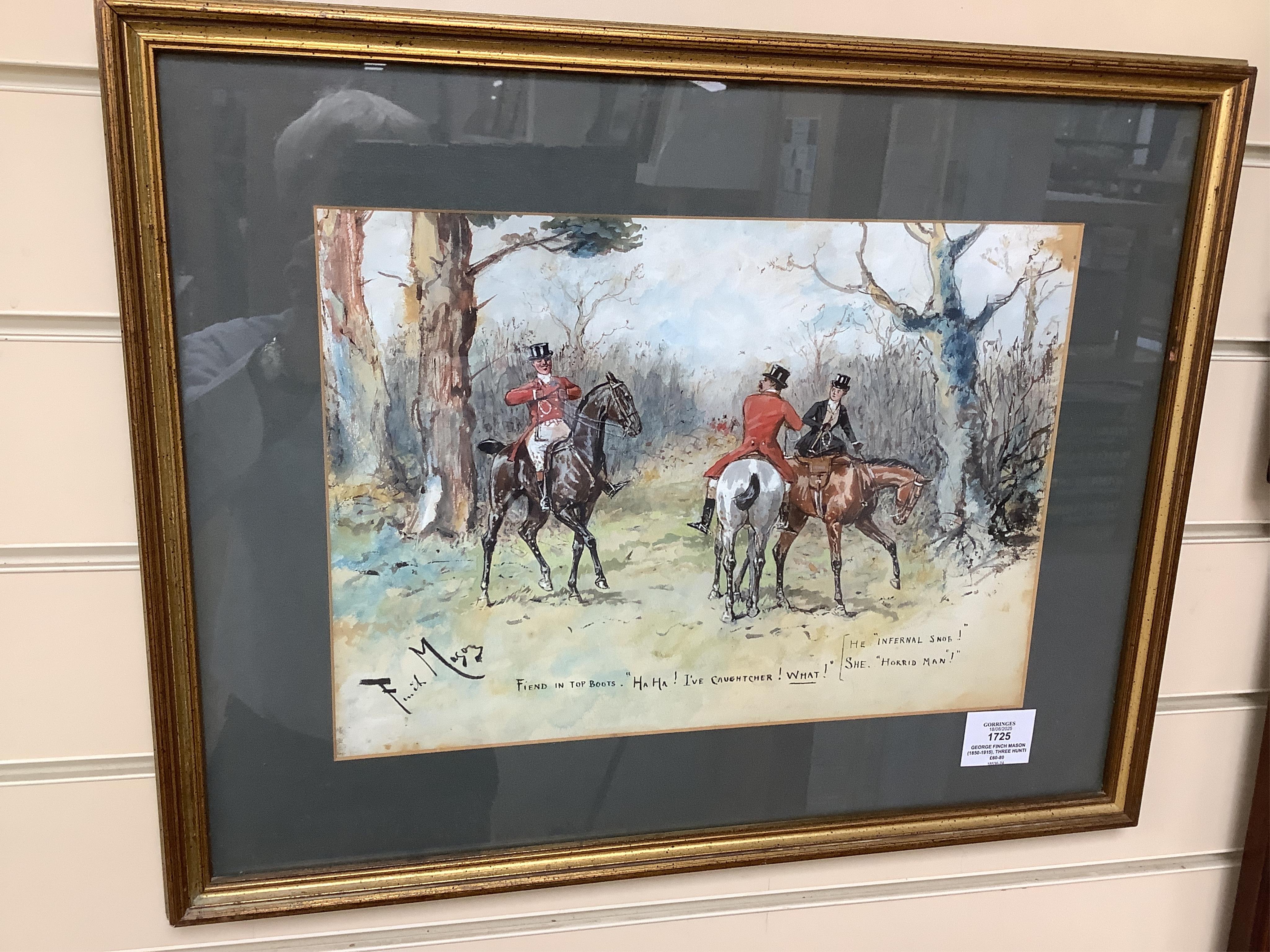 George Finch Mason (1850-1915), three hunting interest watercolours heightened with white, to include: 'Fiend in top boots' and 'Goodbye sweet tart goodbye!', each signed, largest 25 x 36cm